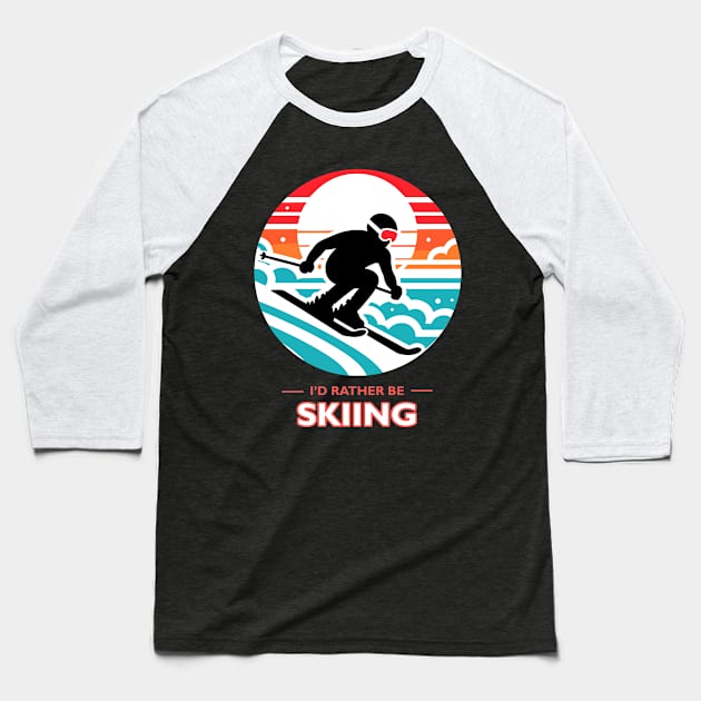 I'd Rather Be Skiing Baseball T-Shirt by MtWoodson